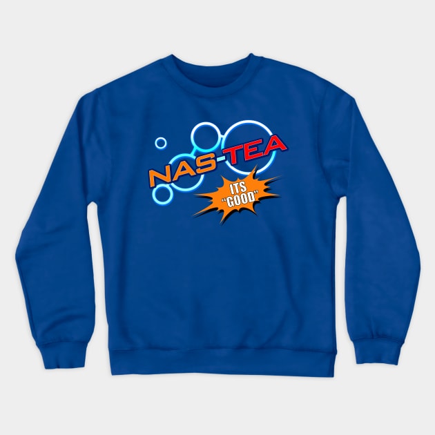 Nas-Tea: It's Good Crewneck Sweatshirt by Meta Cortex